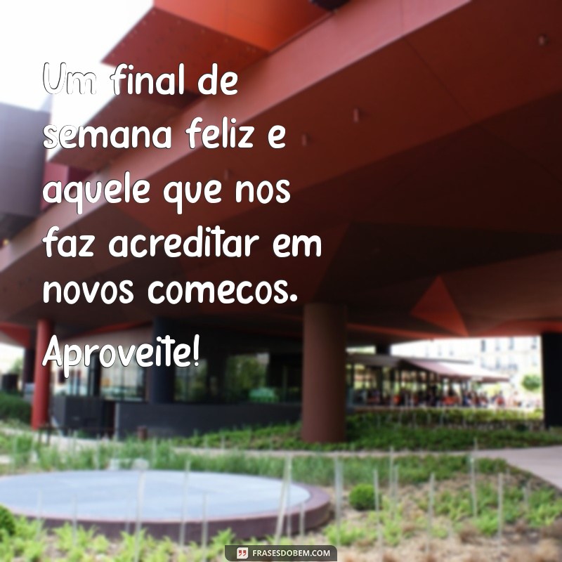 Frases Inspiradoras para um Final de Semana Abençoado 