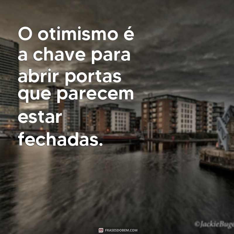 Descubra as melhores frases de autoconfiança e otimismo para transformar sua vida! 