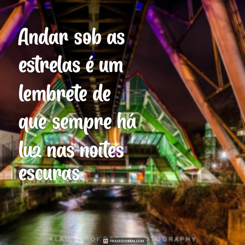 Frases Inspiradoras para Transformar Seus Passeios em Momentos Inesquecíveis 