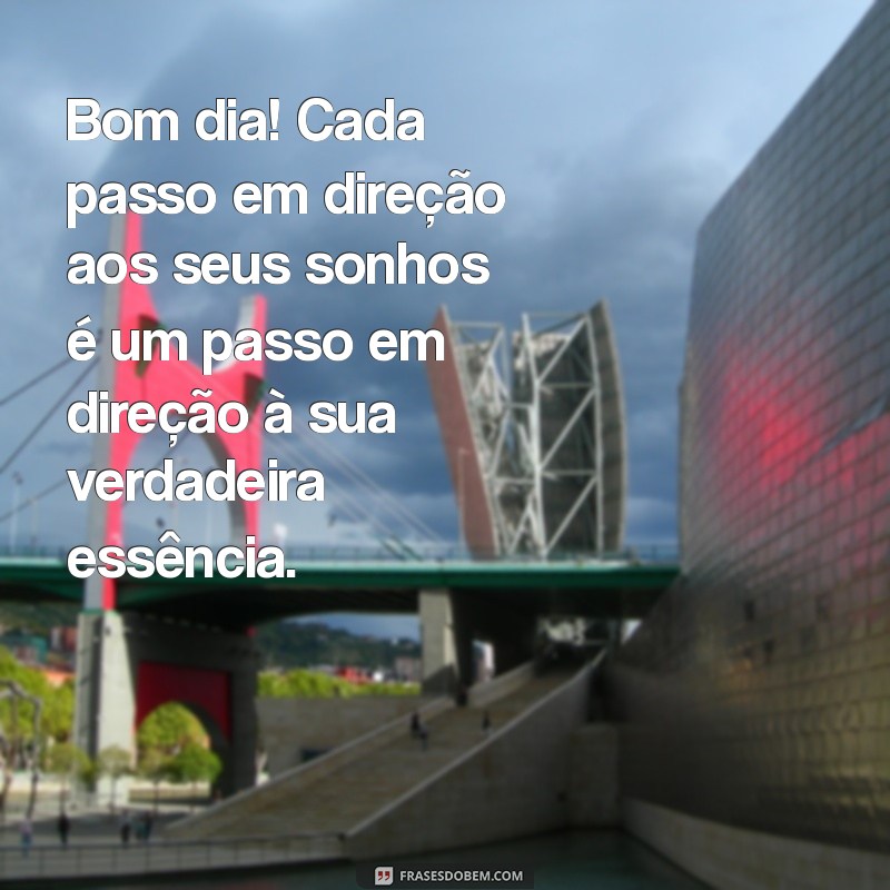 Bom Dia: Reflexões Inspiradoras para Começar o Dia com Positividade 