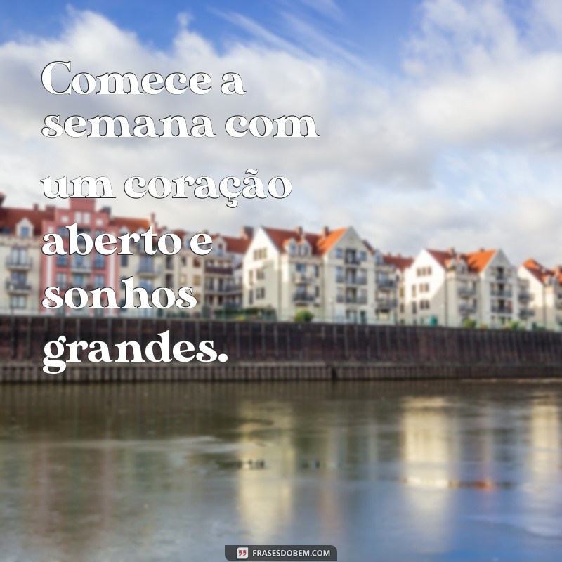 26 Frases Inspiradoras para Começar a Semana com o Pé Direito 