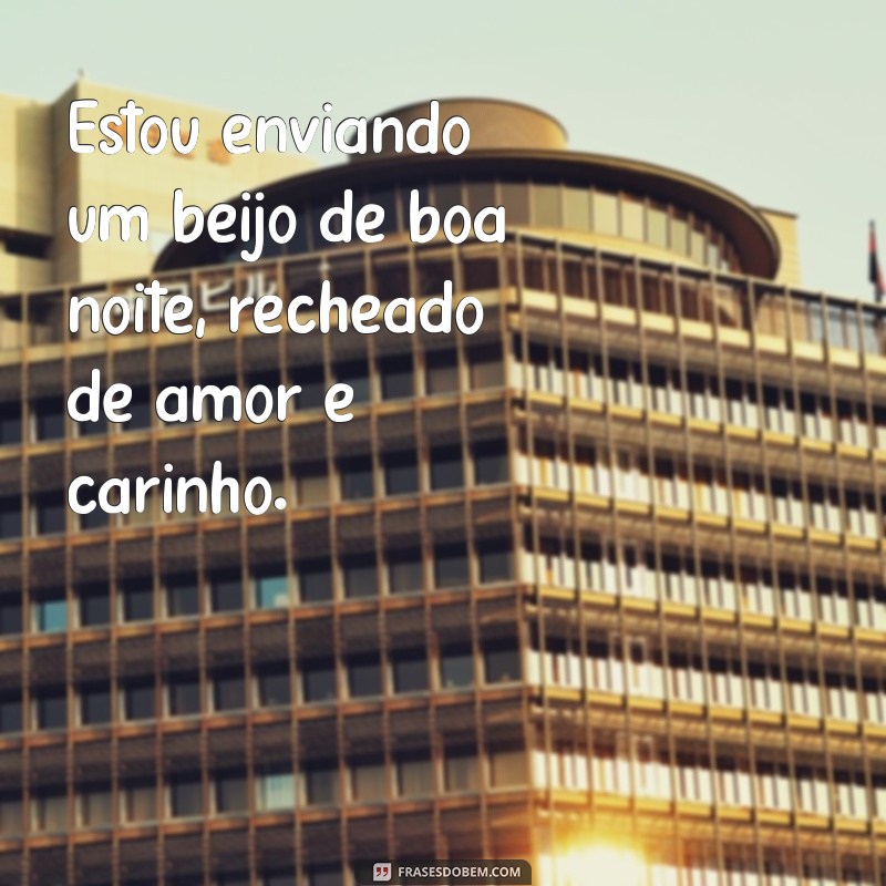 Frases Encantadoras para Desejar uma Boa Noite Gostosa 