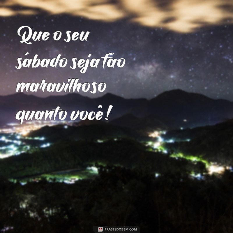 Frases Curtas e Inspiradoras para um Bom Dia de Sábado 