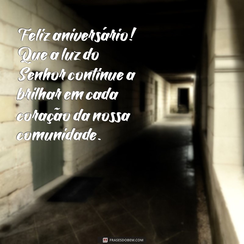 mensagem de aniversário da igreja Feliz aniversário! Que a luz do Senhor continue a brilhar em cada coração da nossa comunidade.