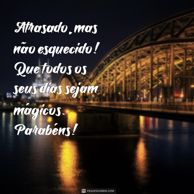 Como Celebrar o Aniversário da Amiga Mesmo Atrasado: Dicas e Frases Carinhosas 