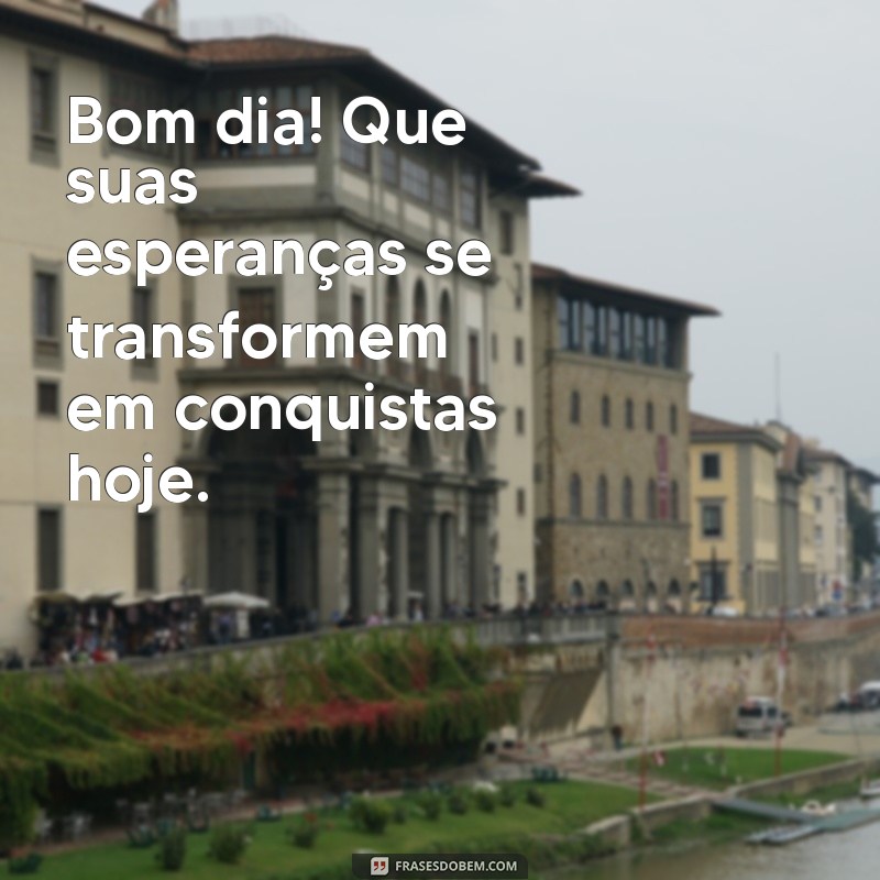 Mensagens de Bom Dia: Inspire Seu Dia com Frases Positivas 