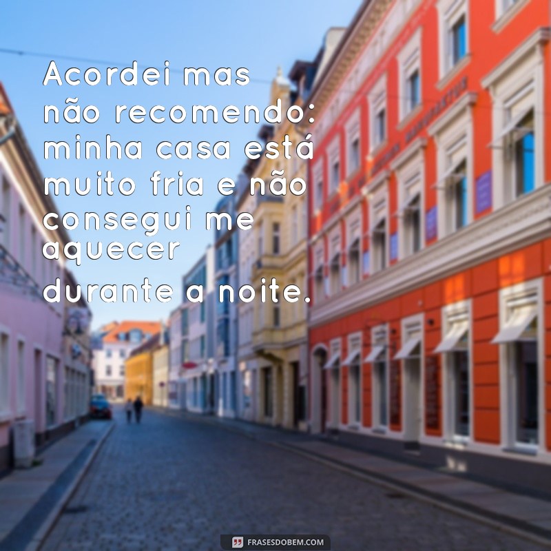 Descubra as melhores frases para acordar, mas cuidado: não recomendamos todas! 