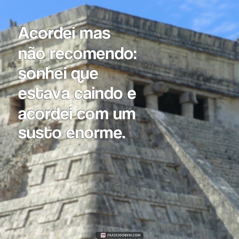 Descubra as melhores frases para acordar, mas cuidado: não recomendamos todas! 