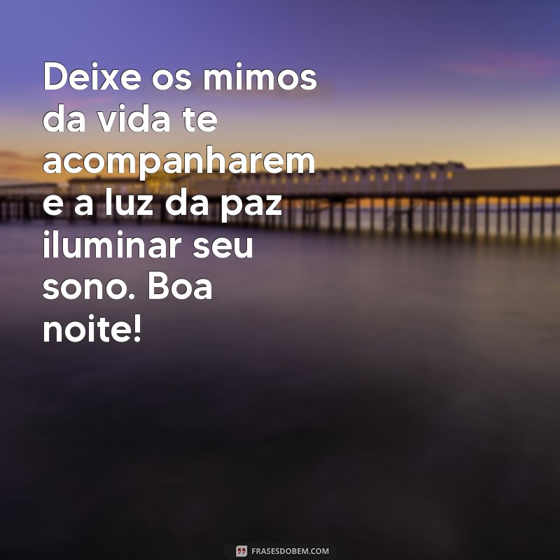 Mensagem de Boa Noite: Mimos e Luz para Acalentar Seu Coração 