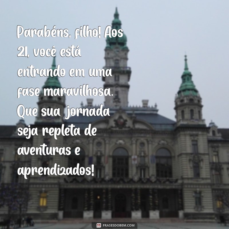 Mensagens Emocionantes de Aniversário para Comemorar os 21 Anos do Seu Filho 