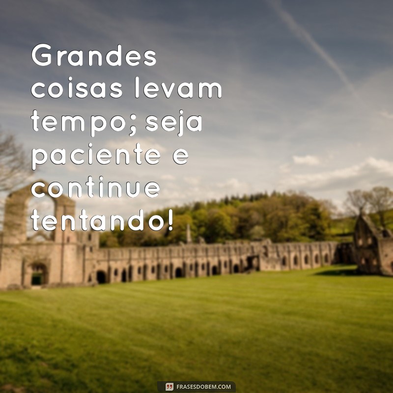 Frases Motivacionais Poderosas: Não Desista e Inspire-se! 