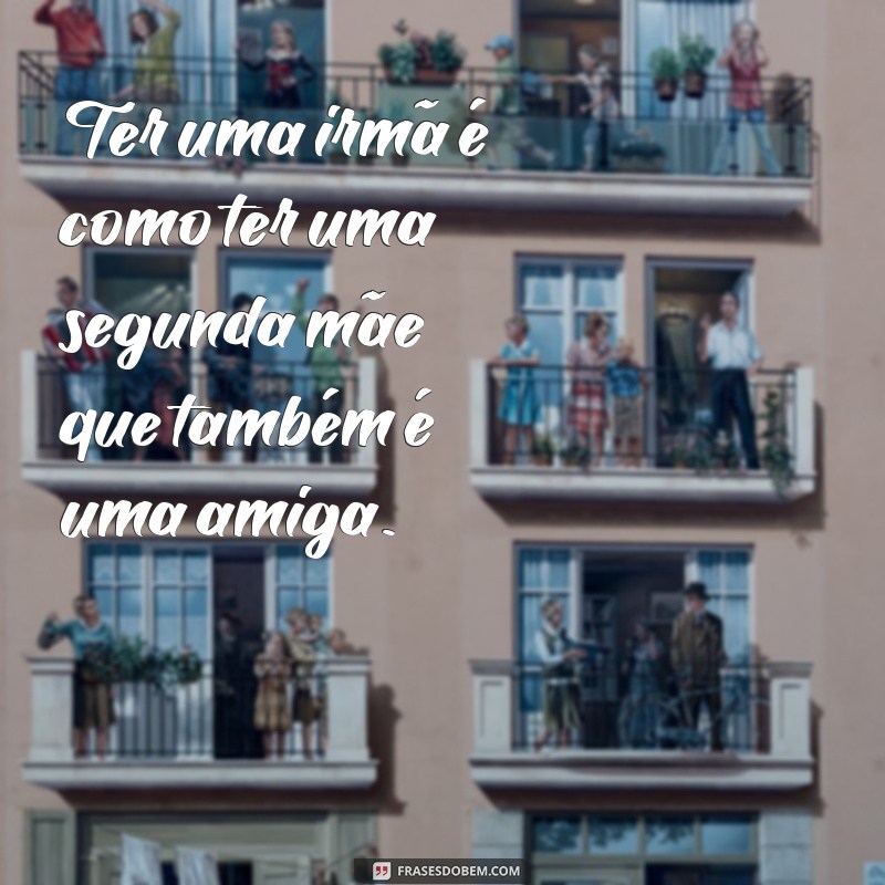 Frases Inspiradoras para Celebrar o Amor entre Irmãs 