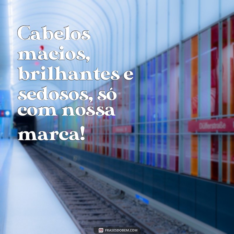 Descubra as melhores frases para impulsionar sua propaganda de cabelo! 