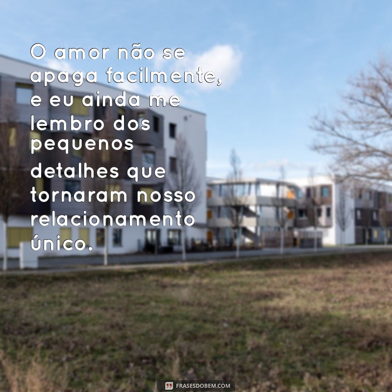 Mensagens de Amor para Ex-Namorado: Como Expressar Seus Sentimentos 