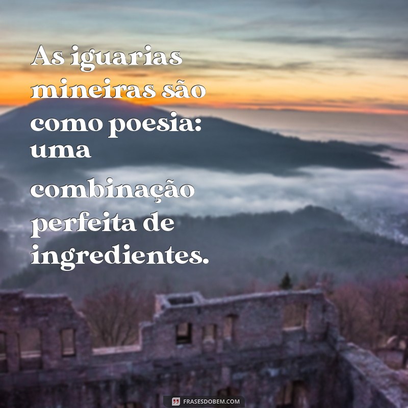 Descubra as Melhores Frases sobre Minas Gerais: Encantos e Sabores do Estado 