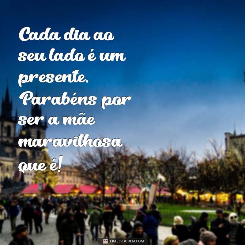 As Melhores Frases de Parabéns para Celebrar o Aniversário da Sua Mãe 