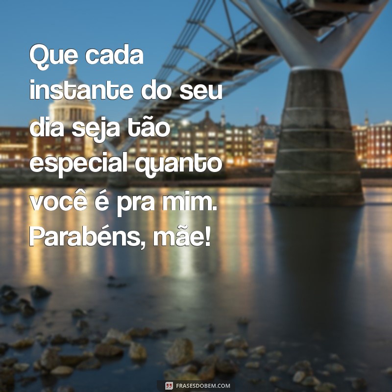 As Melhores Frases de Parabéns para Celebrar o Aniversário da Sua Mãe 