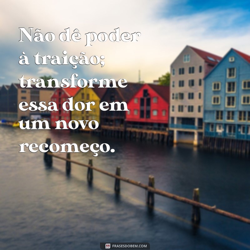 Superando a Traição: Mensagens de Conforto e Esperança para Corações Feridos 