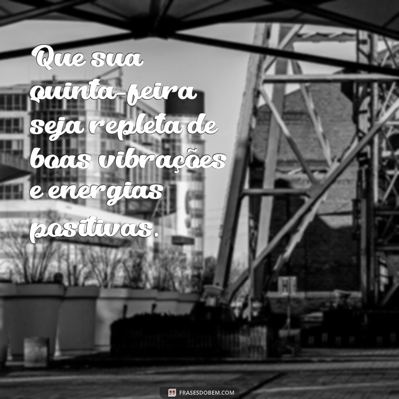 Bom Dia, Quinta-Feira: Frases Inspiradoras para Começar Bem o Dia 