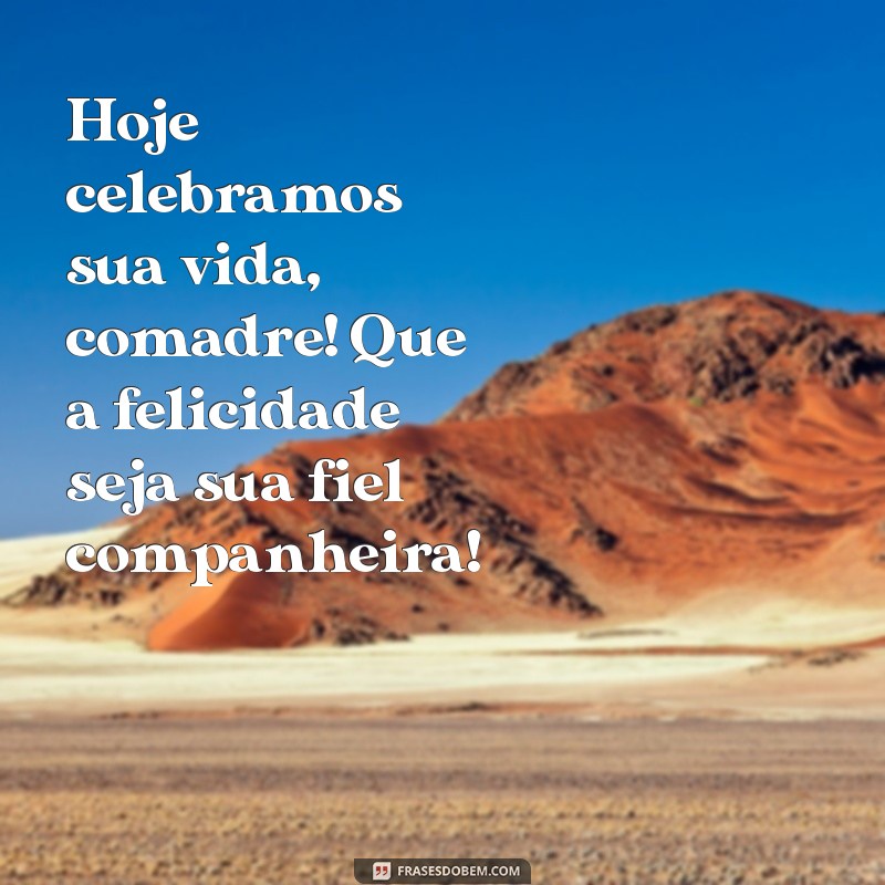 Feliz Aniversário, Comadre! Mensagens e Frases Para Celebrar com Amor 