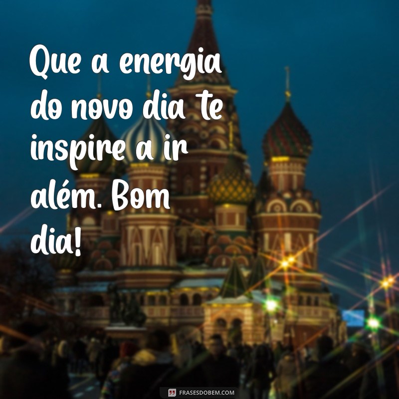 Frases Motivacionais para Começar o Dia com Energia e Positividade 