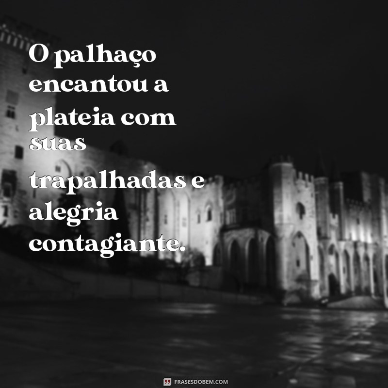 Frases Inspiradoras com a Palavra Palhaço para Refletir e Sorrir 