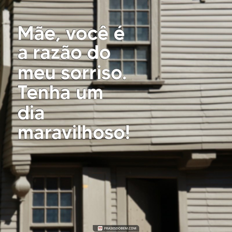 Frases Inspiradoras para Celebrar o Dia das Mães com Amor 