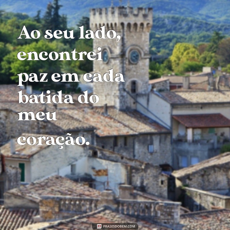 Frases Românticas para Declarações ao Amor da Sua Vida 