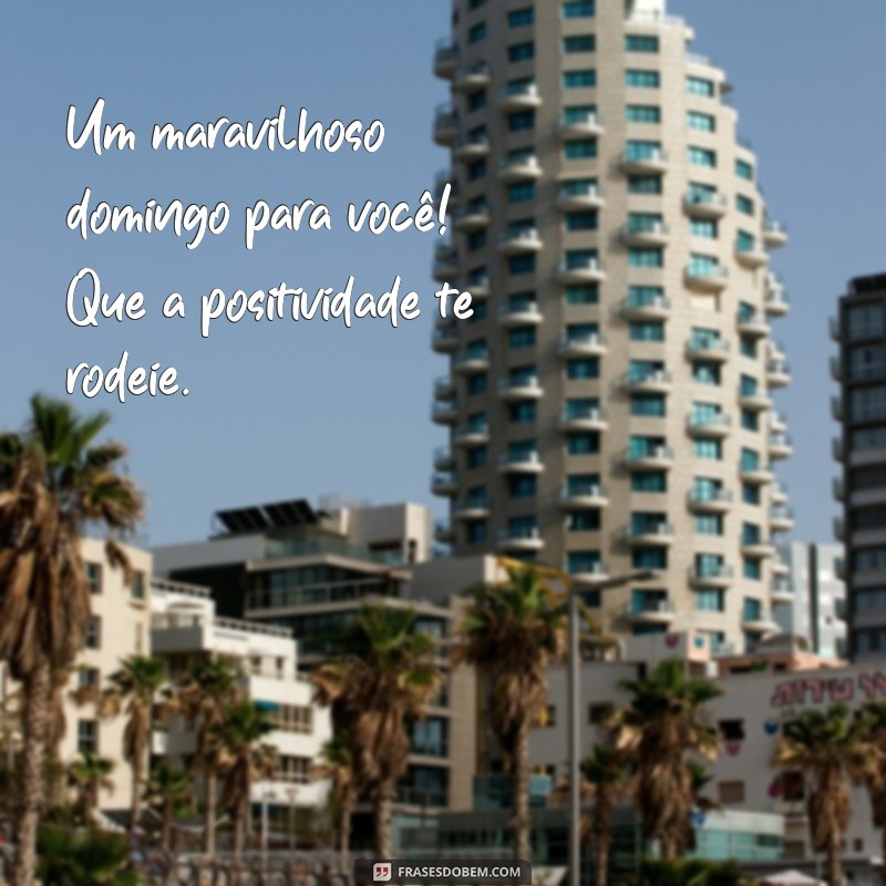 Bom Dia! Frases Inspiradoras para um Feliz Domingo 