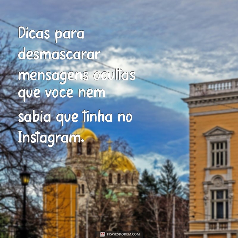 Descubra Como Revelar Mensagens Ocultas no Instagram: Guia Completo 