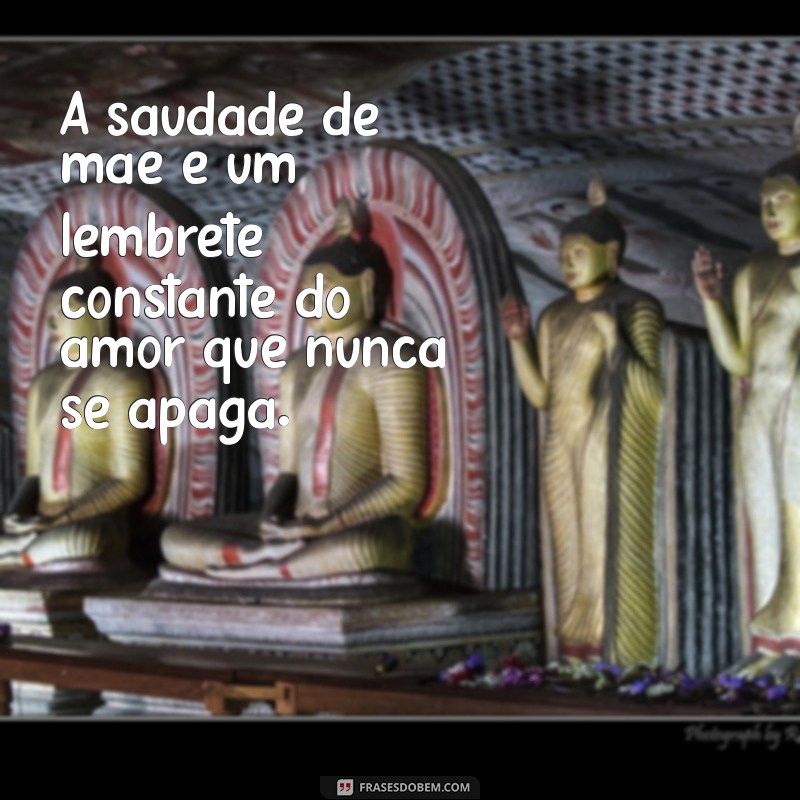 saudade de mãe falecida A saudade de mãe é um lembrete constante do amor que nunca se apaga.