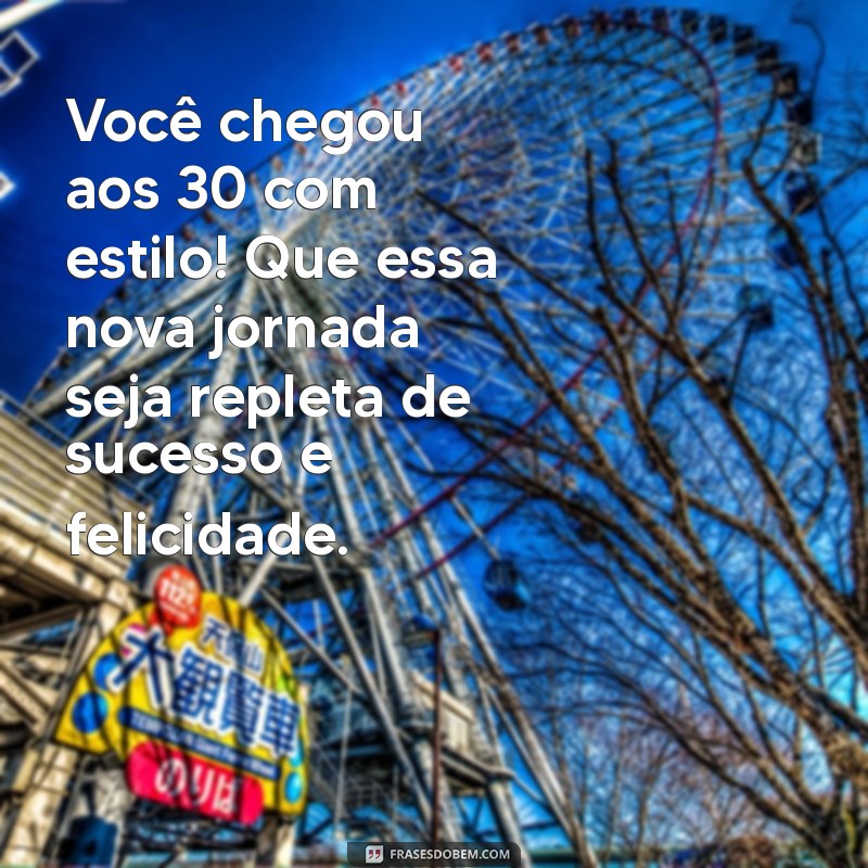 30 Frases Criativas para Celebrar Aniversário de 30 Anos 