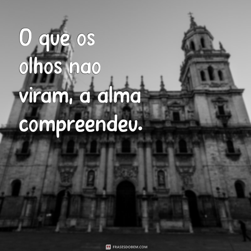 Descubra o Significado de O que os Olhos Não Viram: Reflexões e Interpretações 