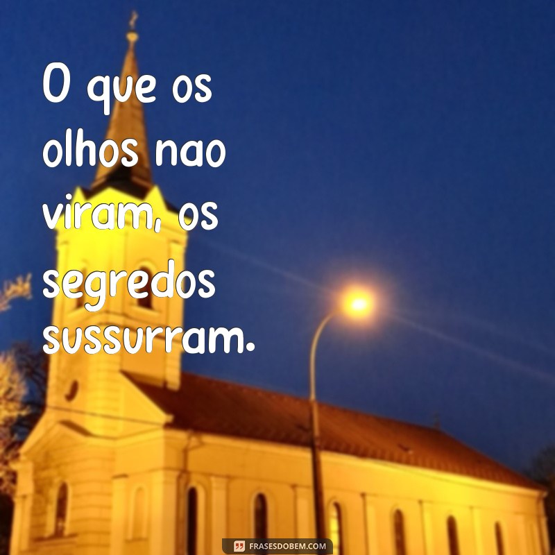 Descubra o Significado de O que os Olhos Não Viram: Reflexões e Interpretações 