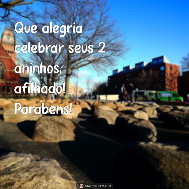 Mensagens Carinhosas de Parabéns para Afilhado de 2 Anos: Celebre com Amor! 