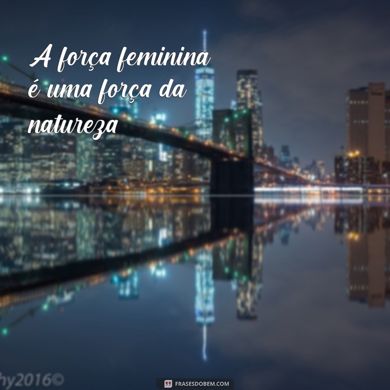 Frases Inspiradoras para Empoderamento Feminino em Fotos: Capture sua Força! 