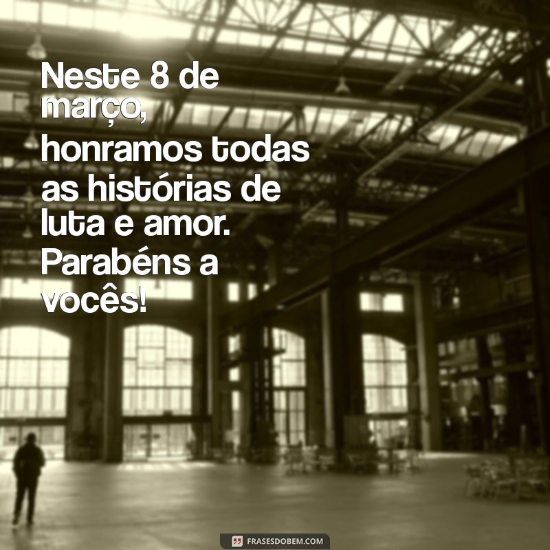 Celebre o Dia Internacional da Mulher: Mensagens Inspiradoras e Parabéns pelo 8 de Março 