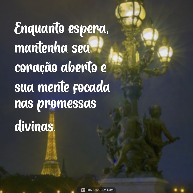 Frases Inspiradoras para Esperar em Deus pela Pessoa Certa 