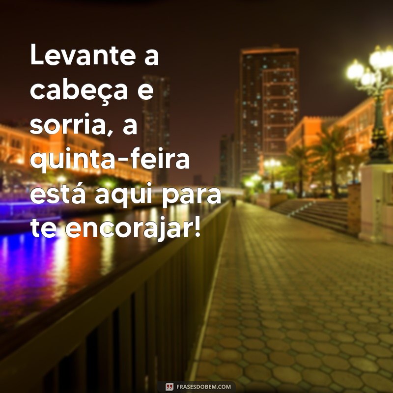 Frases Inspiradoras para Começar sua Quinta-Feira com Bom Humor 