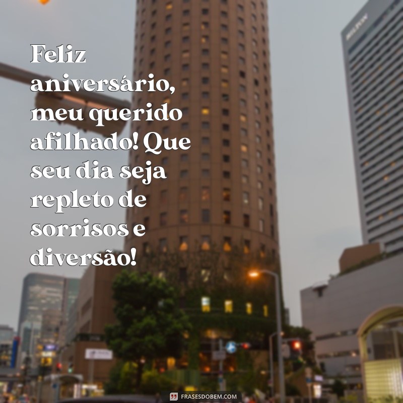 mensagem aniversário afilhado infantil Feliz aniversário, meu querido afilhado! Que seu dia seja repleto de sorrisos e diversão!