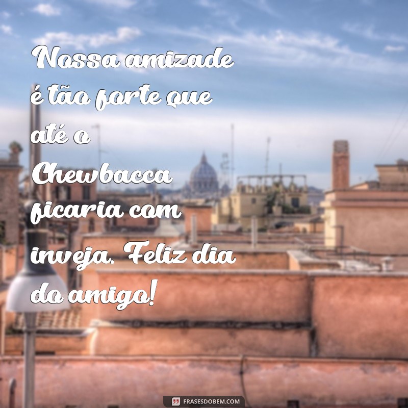 Divirta-se com as melhores frases engraçadas para comemorar o Dia do Amigo! 