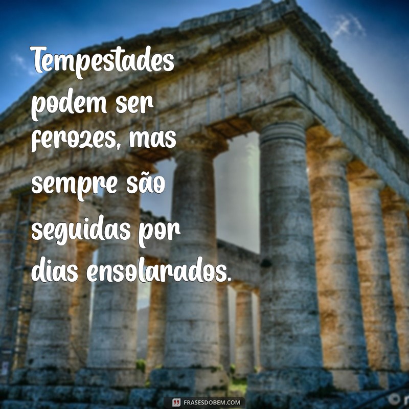 Frases Inspiradoras sobre Tempestade e Calmaria: Encontre a Paz em Meio ao Caos 