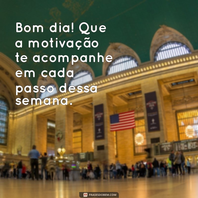 Mensagem Inspiradora de Bom Dia para Começar a Sua Segunda-feira com Energia 