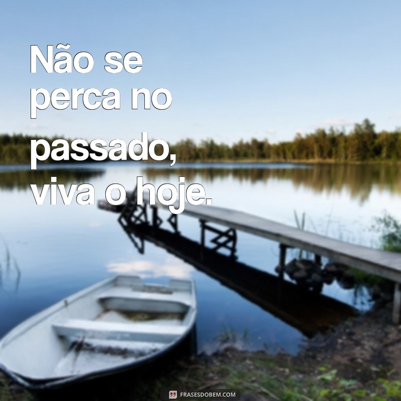 Frases Curtas para Viver o Hoje: Inspire-se no Presente 