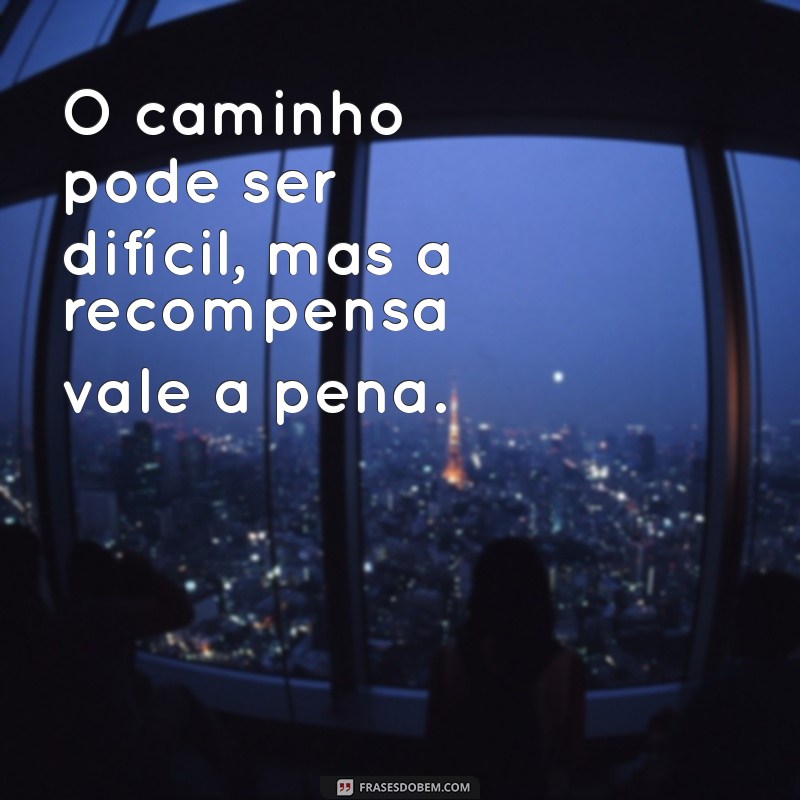 23 Frases Inspiradoras para Manter a Motivação e Não Desistir 