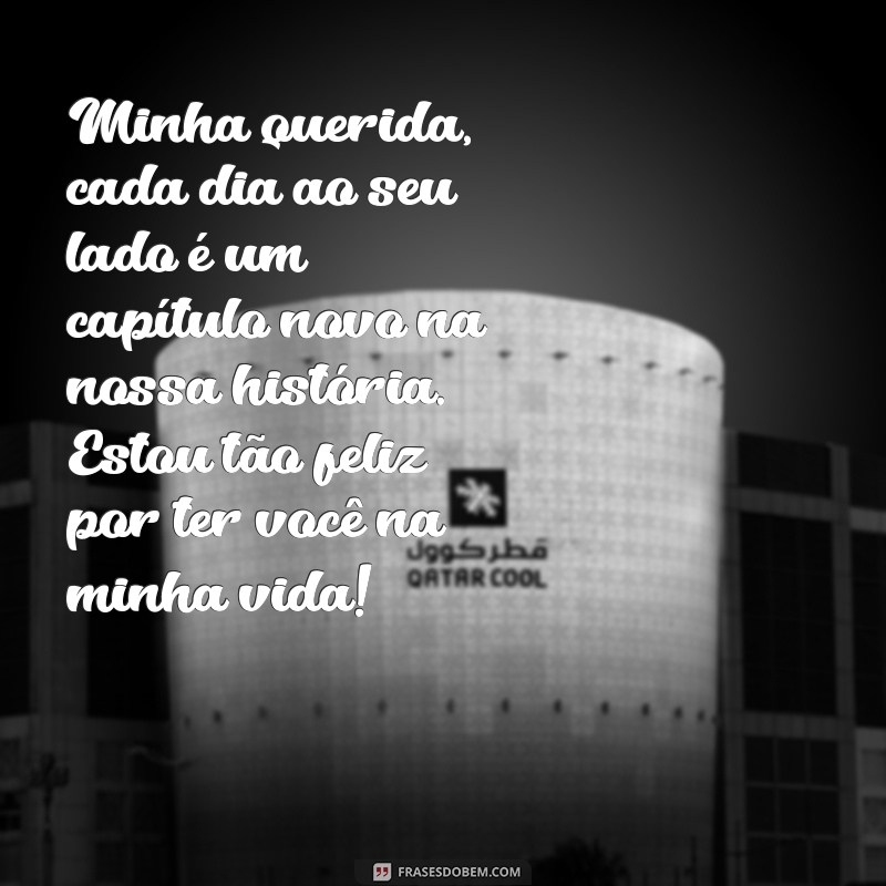 cartinha para minha namorada Minha querida, cada dia ao seu lado é um capítulo novo na nossa história. Estou tão feliz por ter você na minha vida!