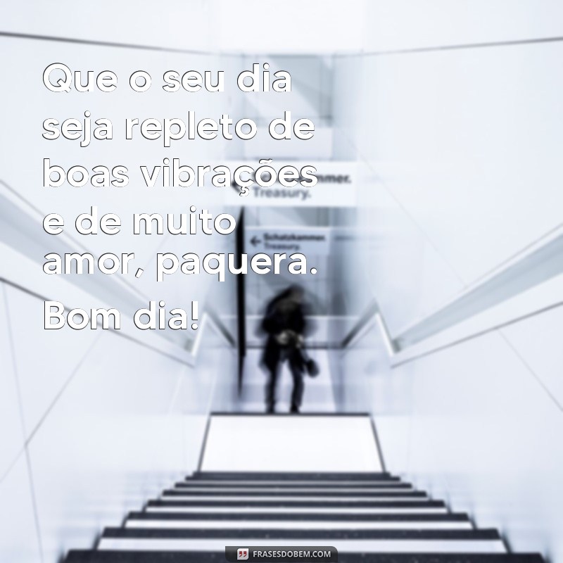 Encante sua paquera com frases carinhosas de bom dia 