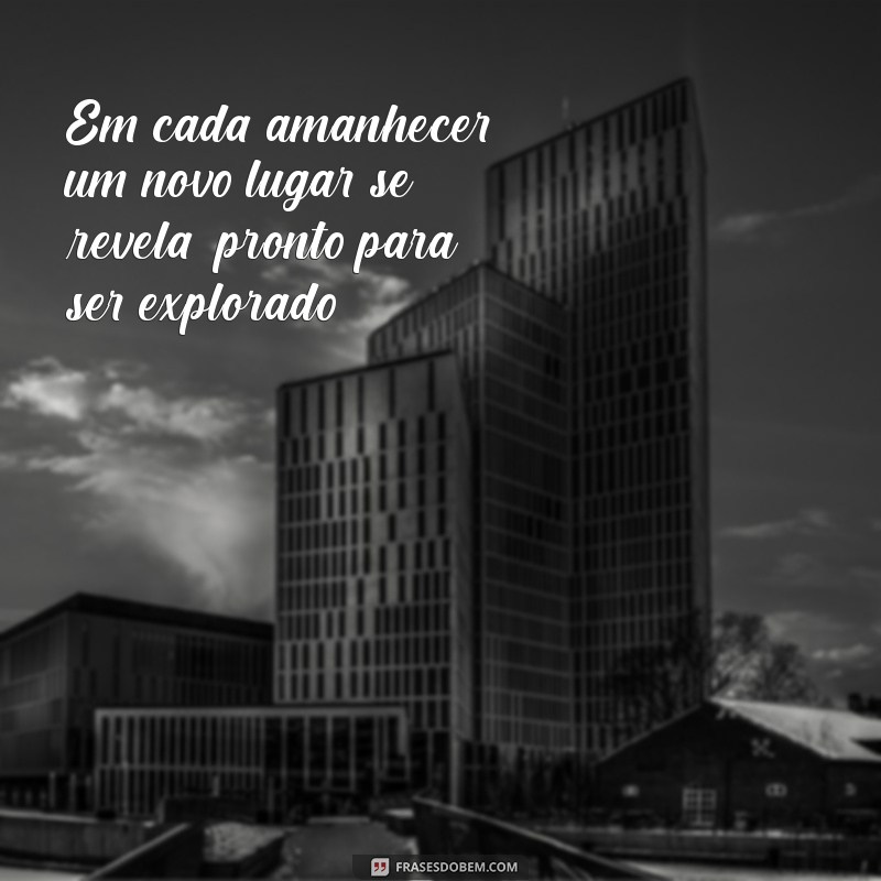 Descubra as Melhores Frases Inspiradoras Sobre Lugares para Compartilhar 