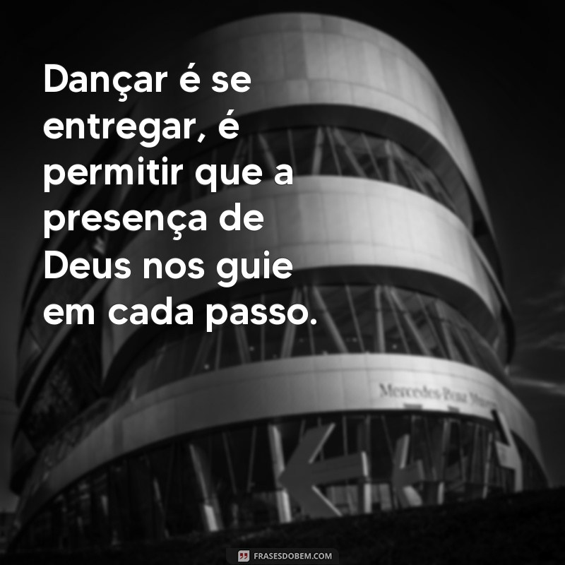 Frases Inspiradoras para Elevar Seu Ministério de Dança 