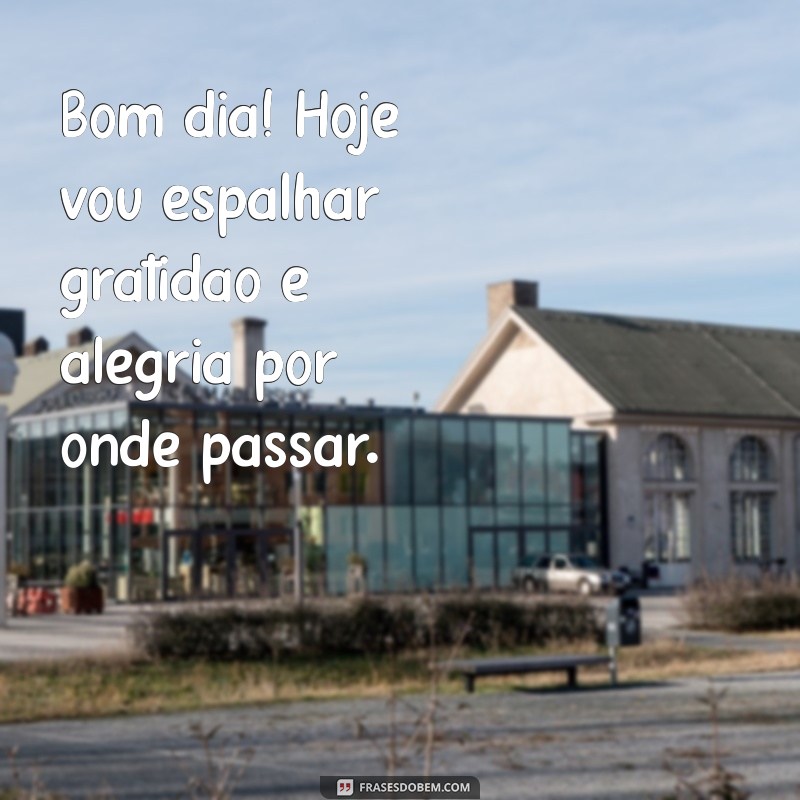 Frases Inspiradoras de Bom Dia para Agradecer e Motivar 